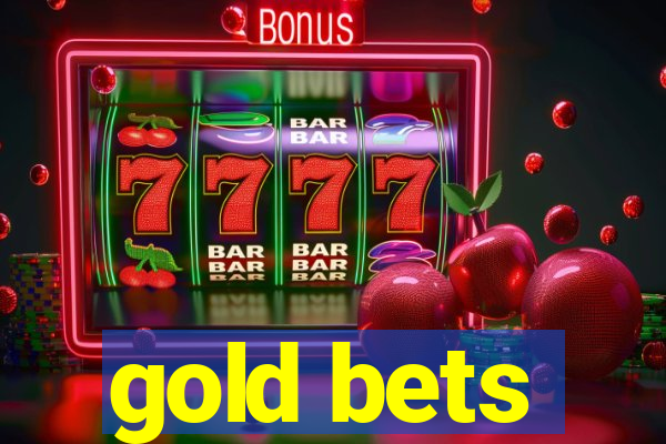 gold bets